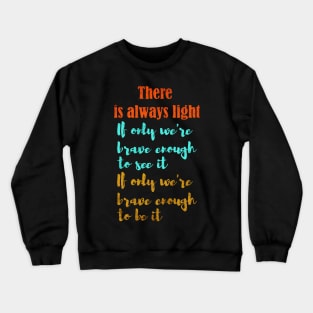 there is always light Crewneck Sweatshirt